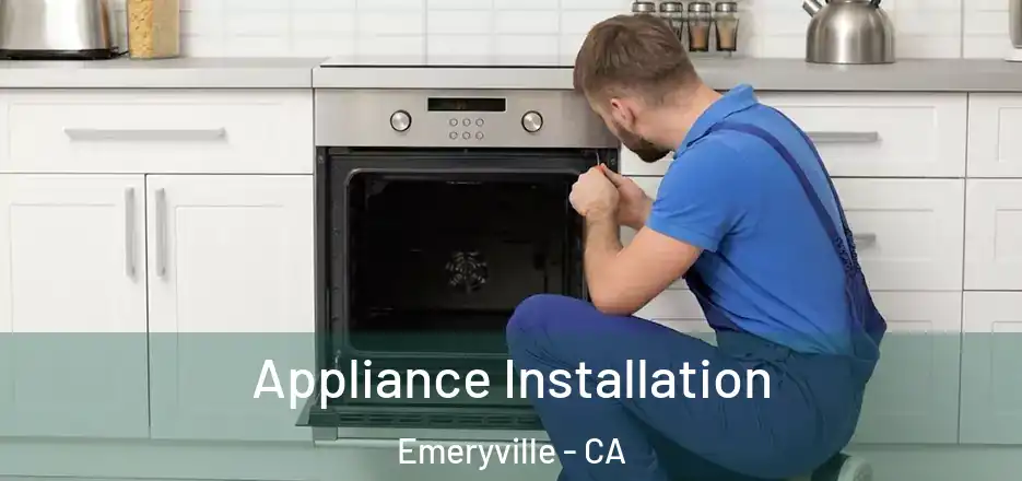 Appliance Installation Emeryville - CA