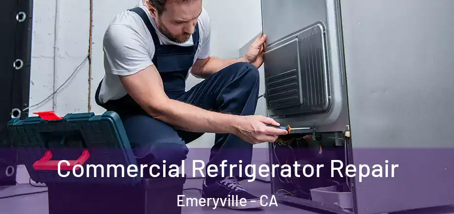Commercial Refrigerator Repair Emeryville - CA