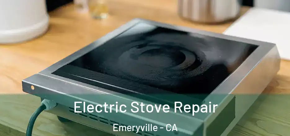 Electric Stove Repair Emeryville - CA