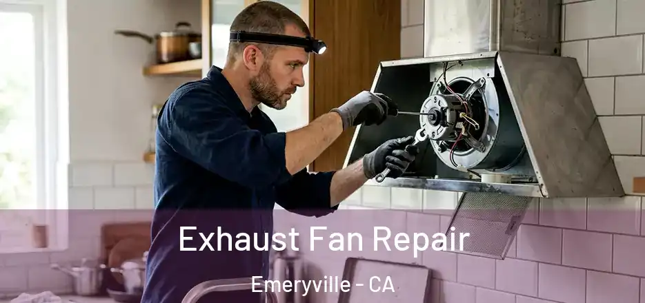 Exhaust Fan Repair Emeryville - CA