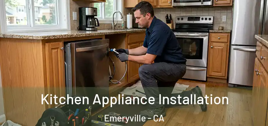 Kitchen Appliance Installation Emeryville - CA