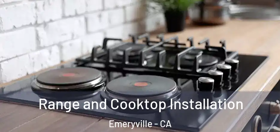 Range and Cooktop Installation Emeryville - CA