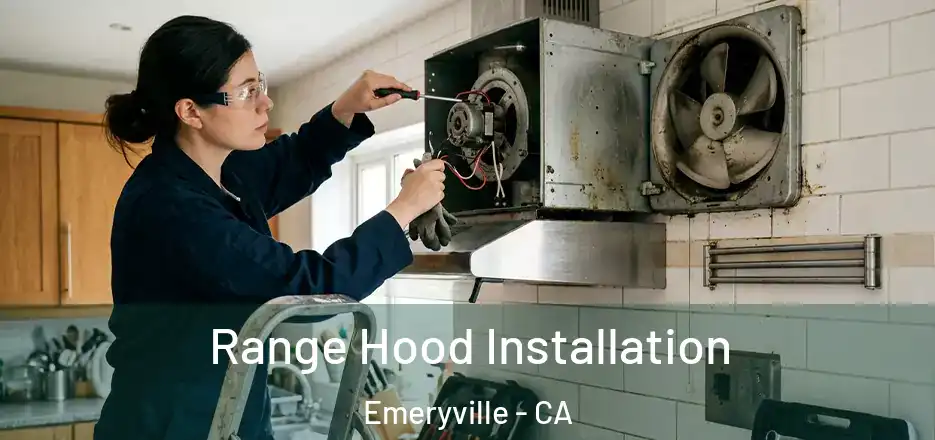 Range Hood Installation Emeryville - CA