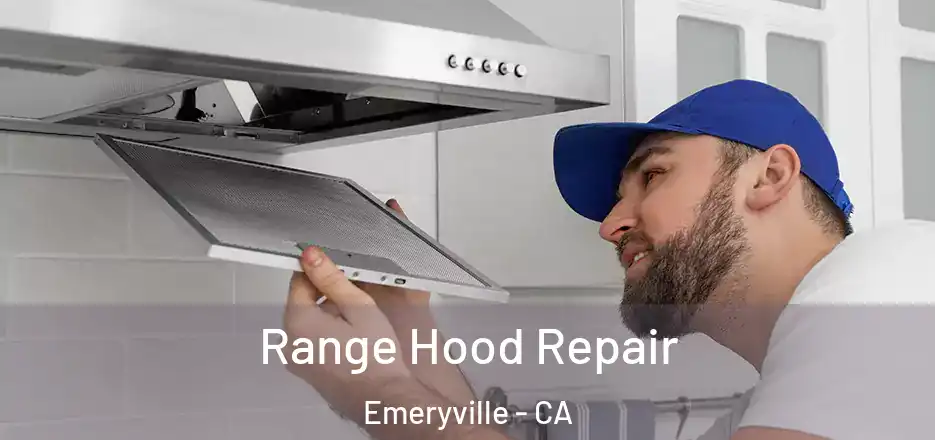 Range Hood Repair Emeryville - CA