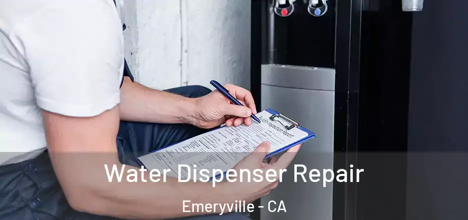 Water Dispenser Repair Emeryville - CA
